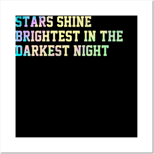 Stars shine  brightest in the  darkest night Posters and Art